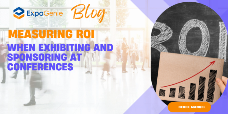 Measuring ROI When Exhibiting and Sponsoring At Conferences